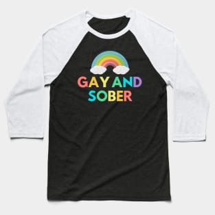 Gay And Sober Alcoholic Addict Recovery Baseball T-Shirt